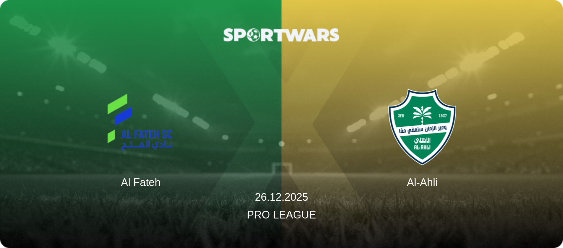 Al Fateh — Al-Ahli, 26.12.2025 — Pro League (match preview)