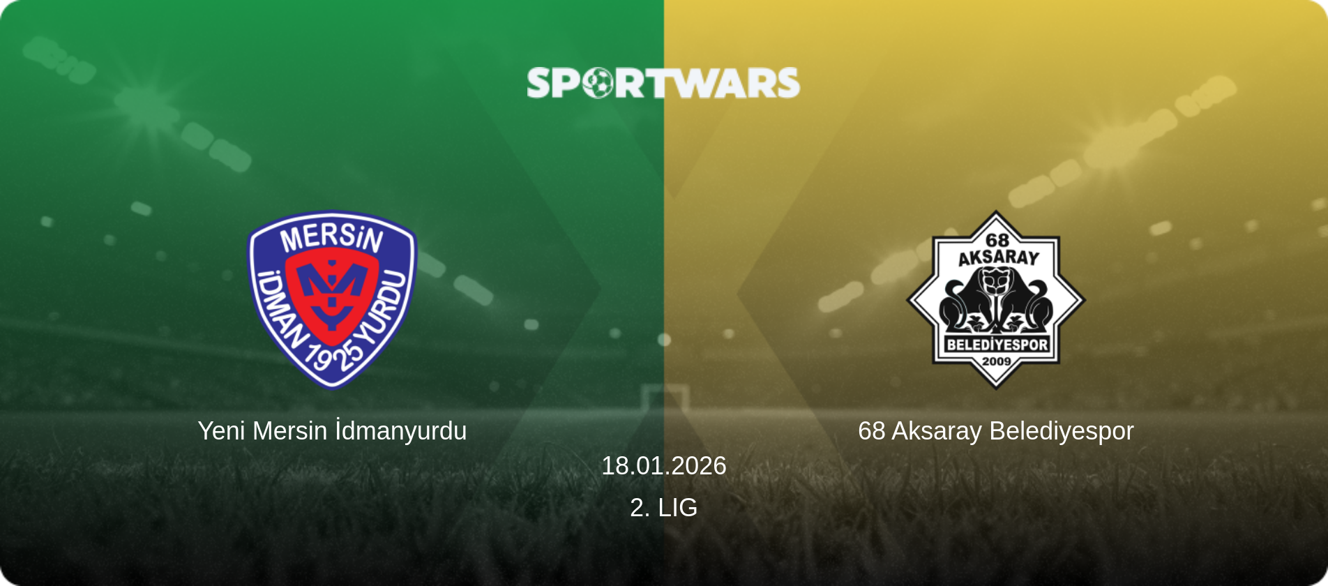 Yeni Mersin İdmanyurdu — 68 Aksaray Belediyespor, 18.01.2026 — 2. Lig (match preview)