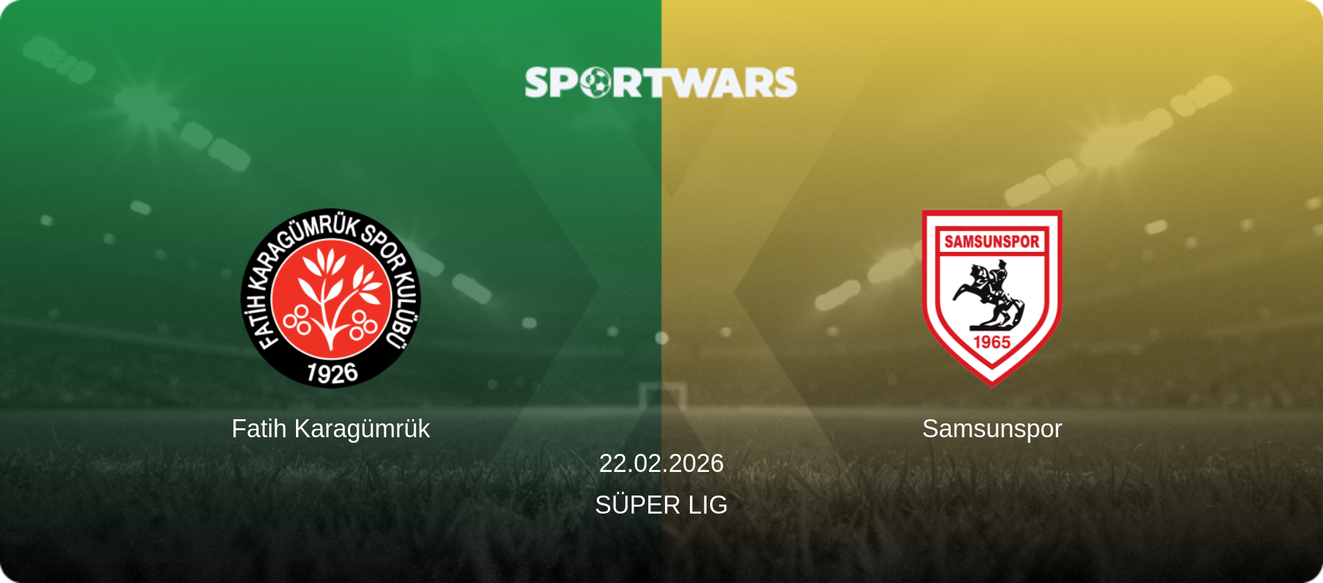 Fatih Karagümrük — Samsunspor, 22.02.2026 — Süper Lig (match preview)