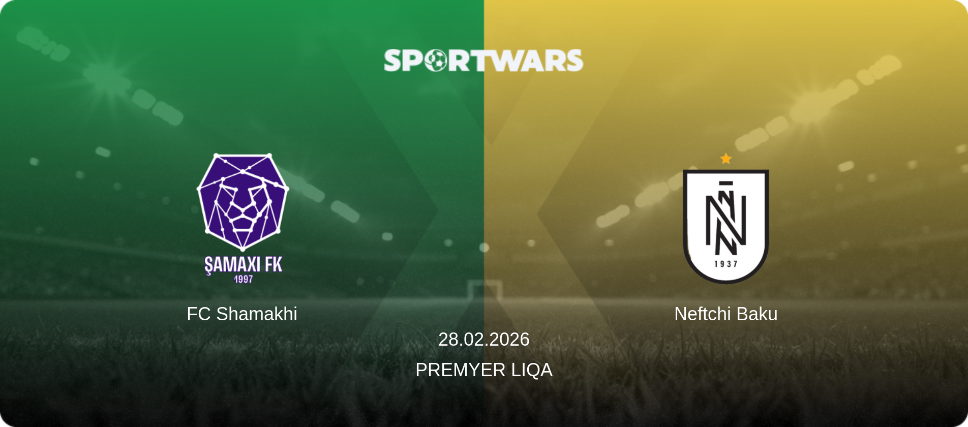 FC Shamakhi — Neftchi Baku, 28.02.2026 — Premyer Liqa (match preview)