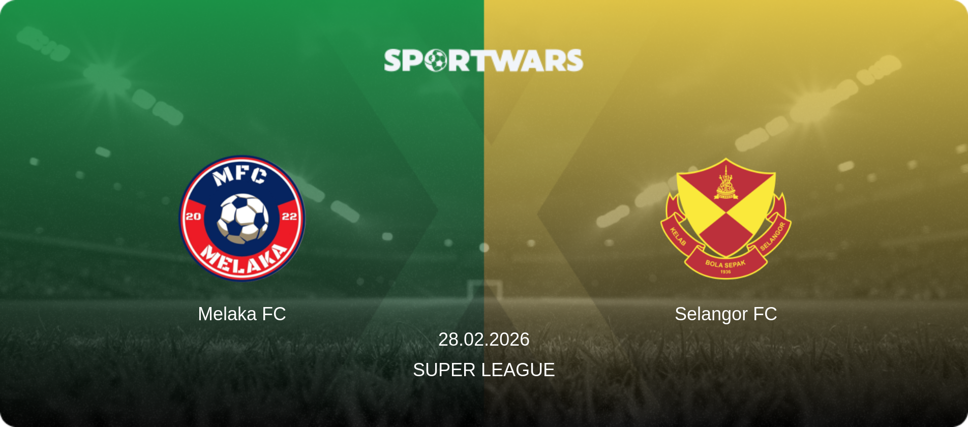Melaka FC — Selangor FC, 28.02.2026 — Super League (match preview)