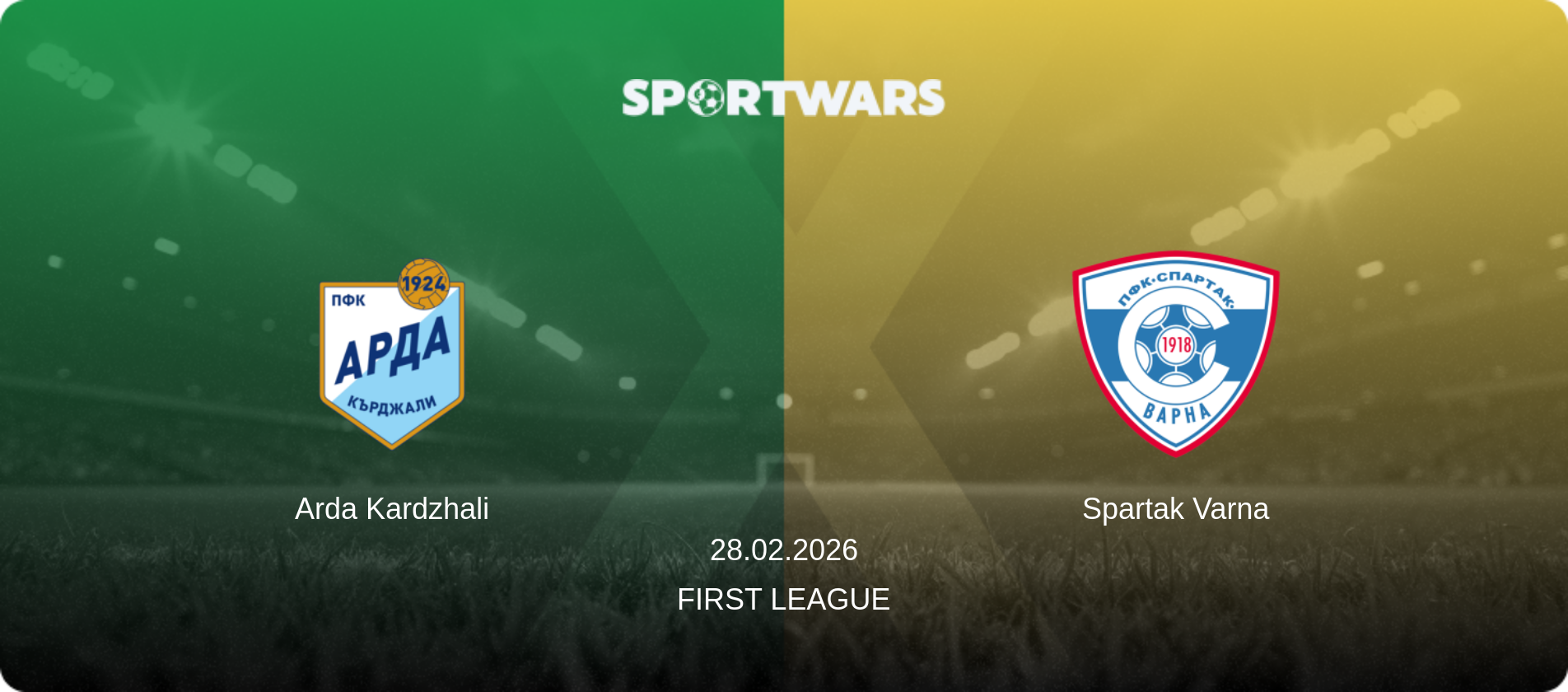 Arda Kardzhali — Spartak Varna, 28.02.2026 — First League (match preview)