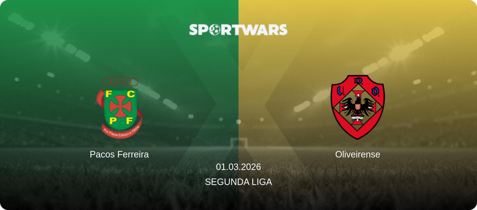 Pacos Ferreira — Oliveirense, 01.03.2026 — Segunda Liga (match preview)