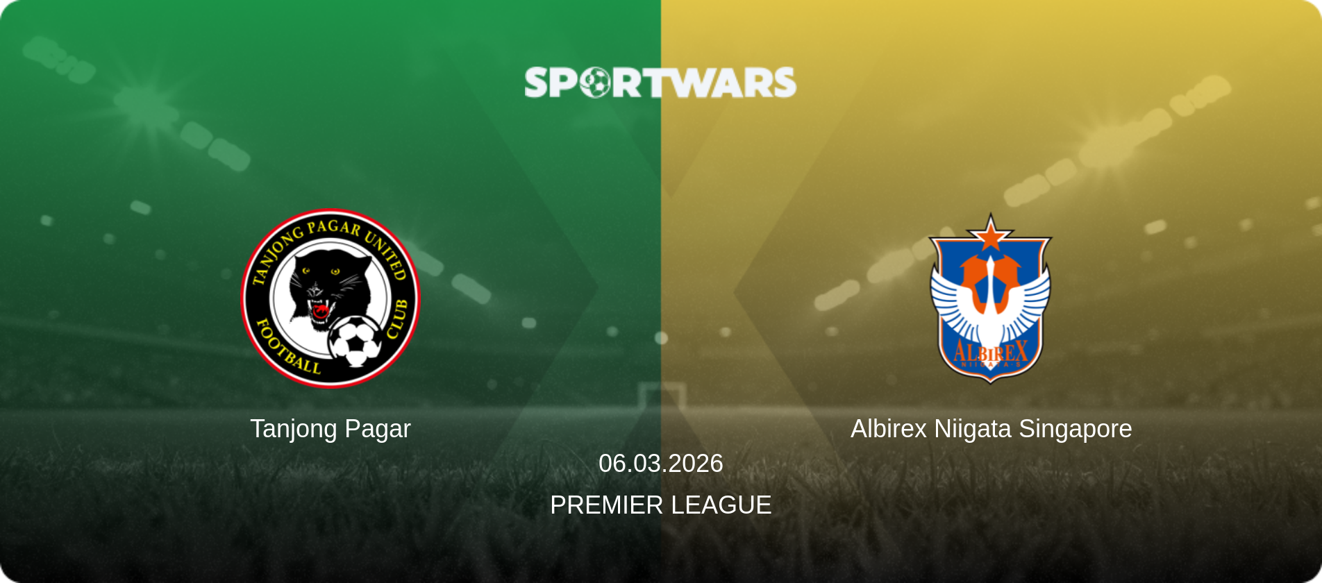 Tanjong Pagar — Albirex Niigata Singapore, 06.03.2026 — Premier League (match preview)