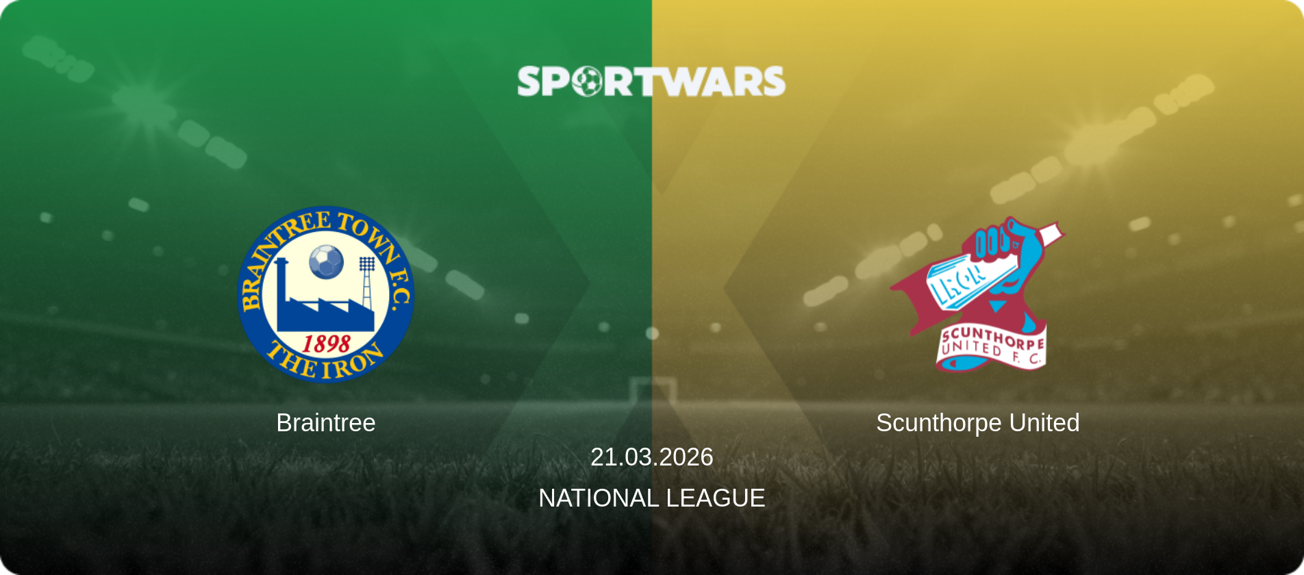 Braintree — Scunthorpe United, 21.03.2026 — National League (match preview)