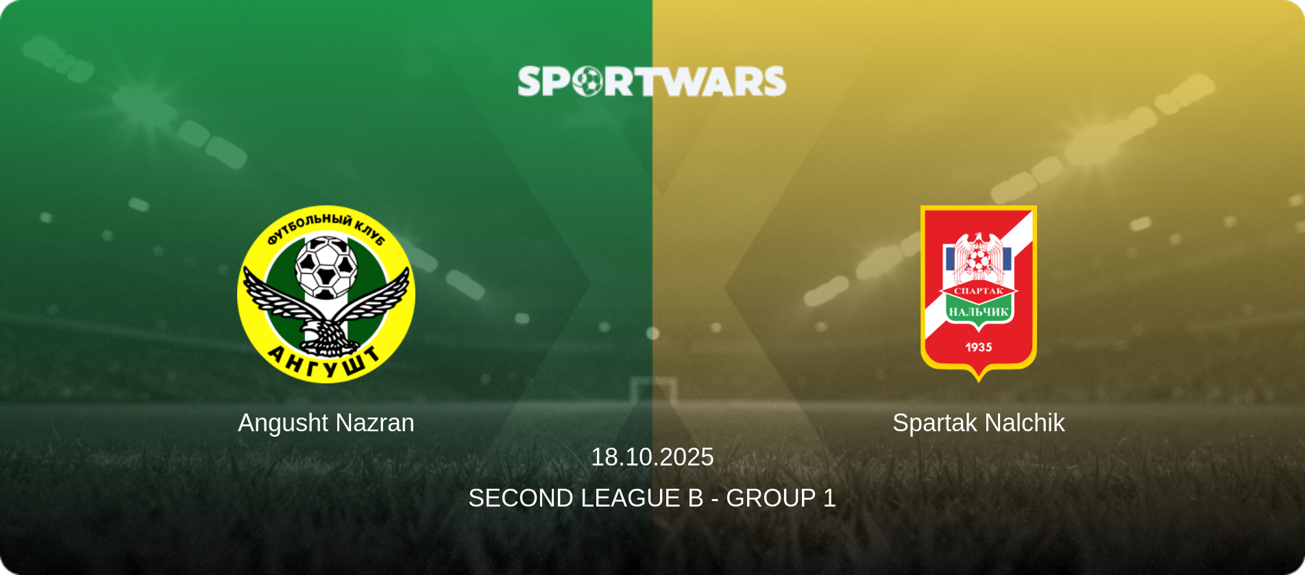 Angusht Nazran — Spartak Nalchik, 18.10.2025 — Second League B - Group 1 (match preview)