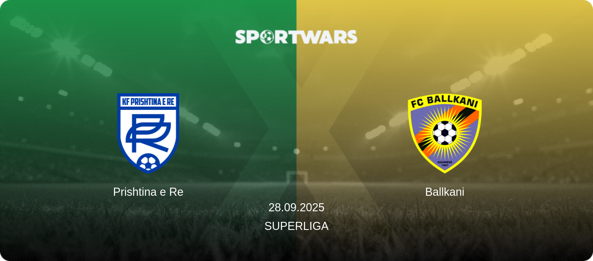 Prishtina e Re — Ballkani, 28.09.2025 — Superliga (match preview)