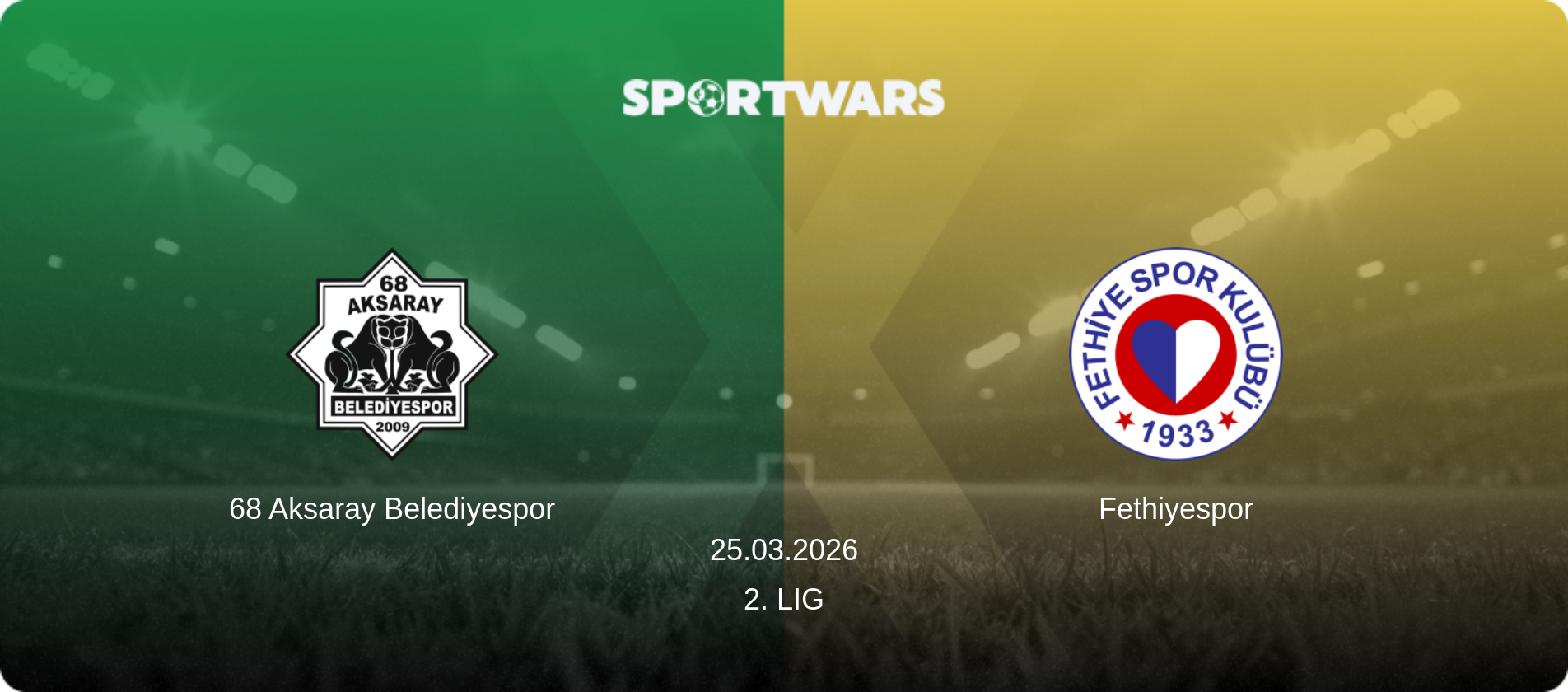 68 Aksaray Belediyespor — Fethiyespor, 25.03.2026 — 2. Lig (match preview)