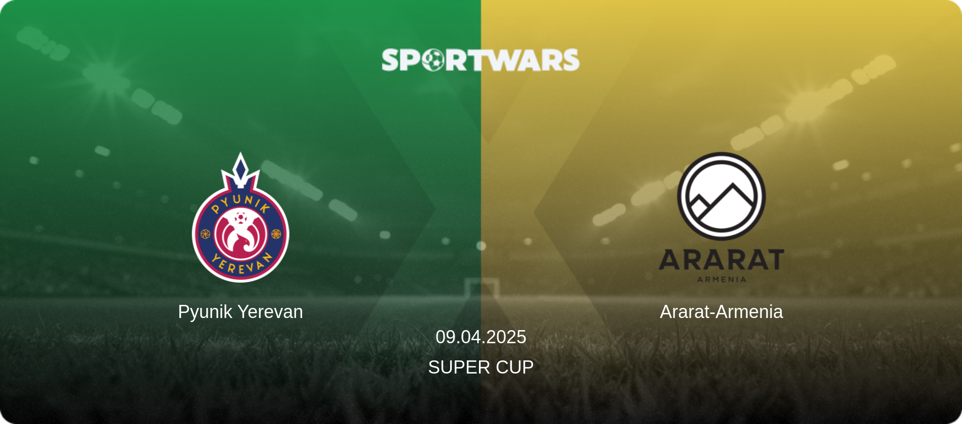 Pyunik Yerevan — Ararat-Armenia, 09.04.2025 — Super Cup (match preview)