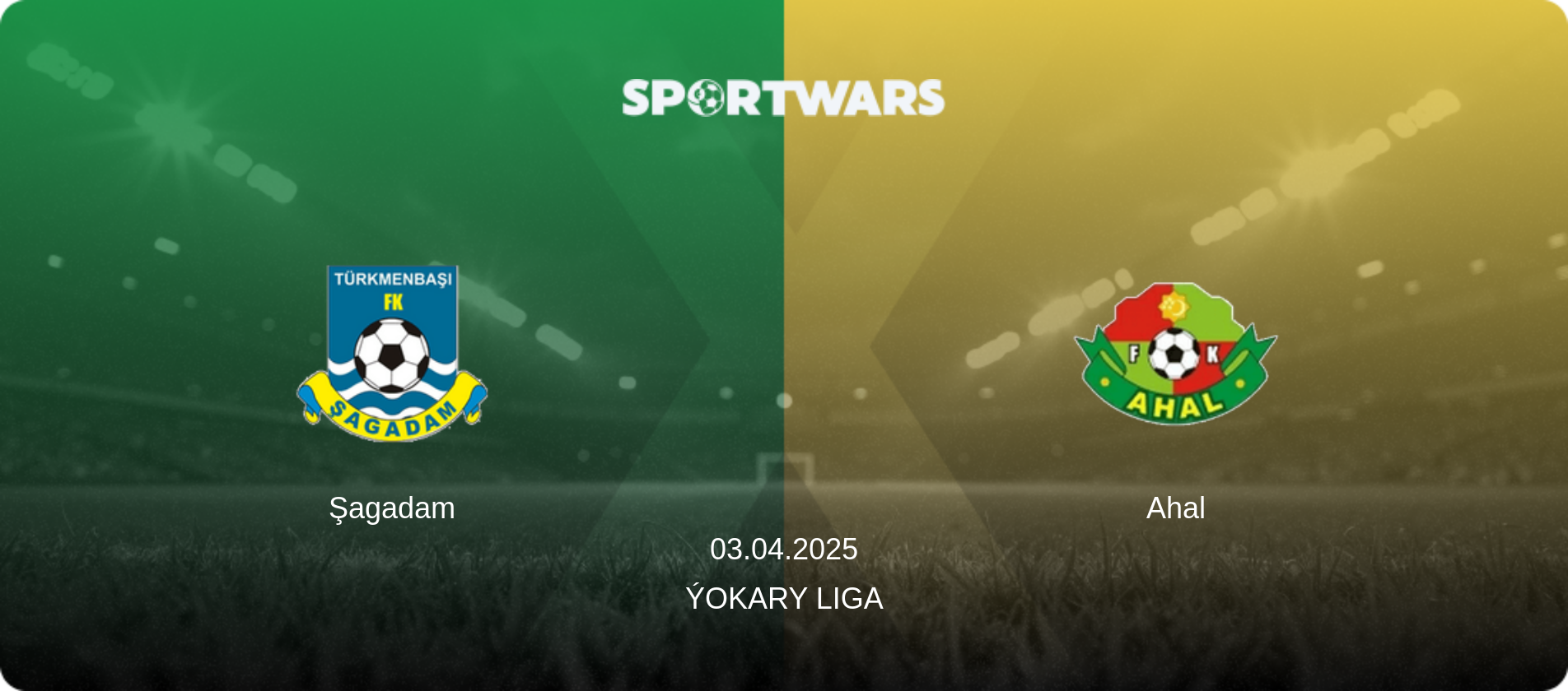 Şagadam — Ahal, 03.04.2025 — Ýokary Liga (match preview)