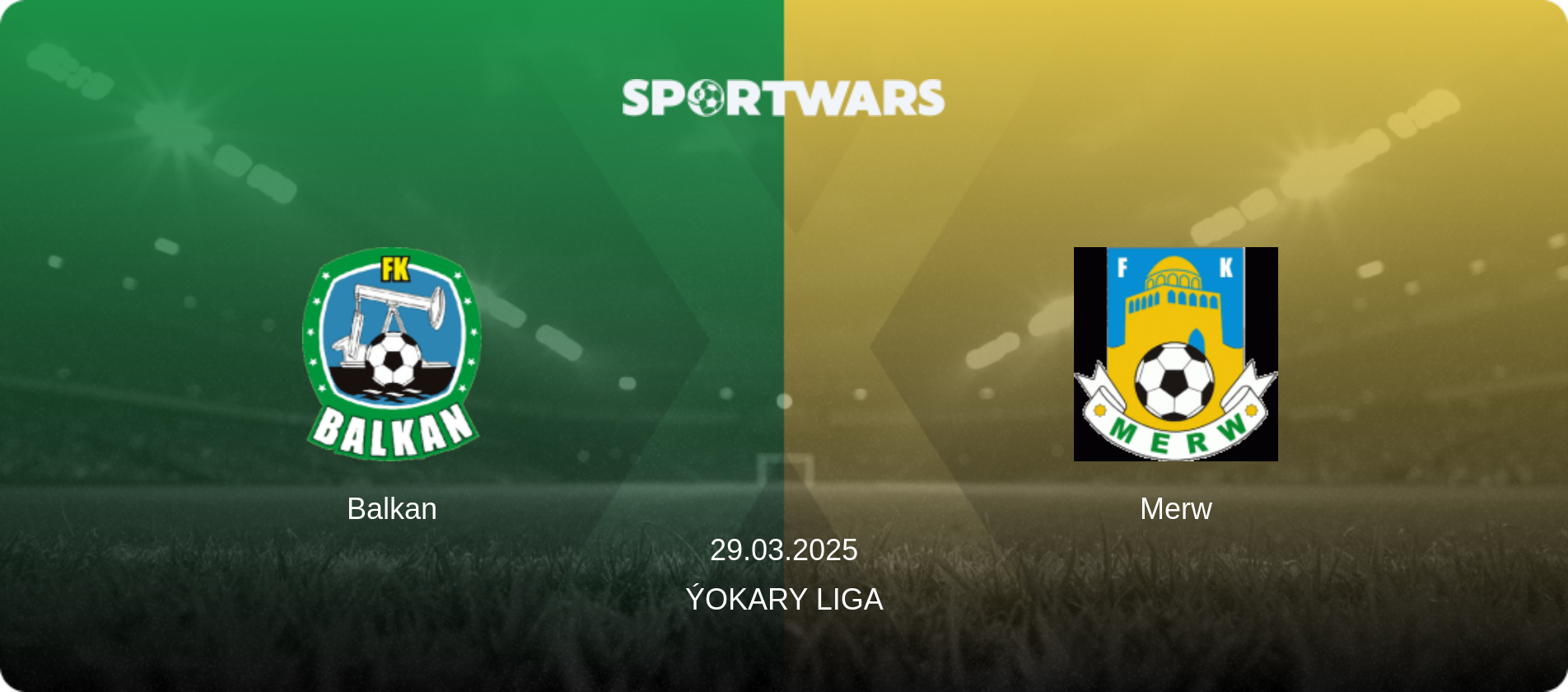 Balkan — Merw, 29.03.2025 — Ýokary Liga (match preview)