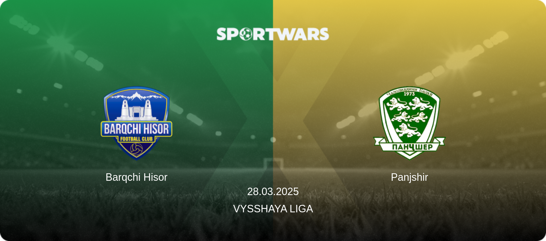Barqchi Hisor — Panjshir, 28.03.2025 — Vysshaya Liga (match preview)