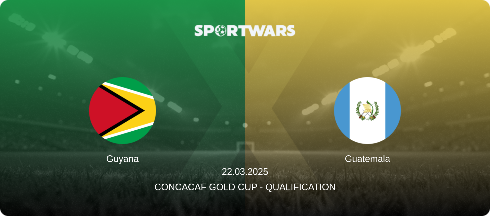 Guyana — Guatemala, 22.03.2025 — CONCACAF Gold Cup - Qualification (match preview)