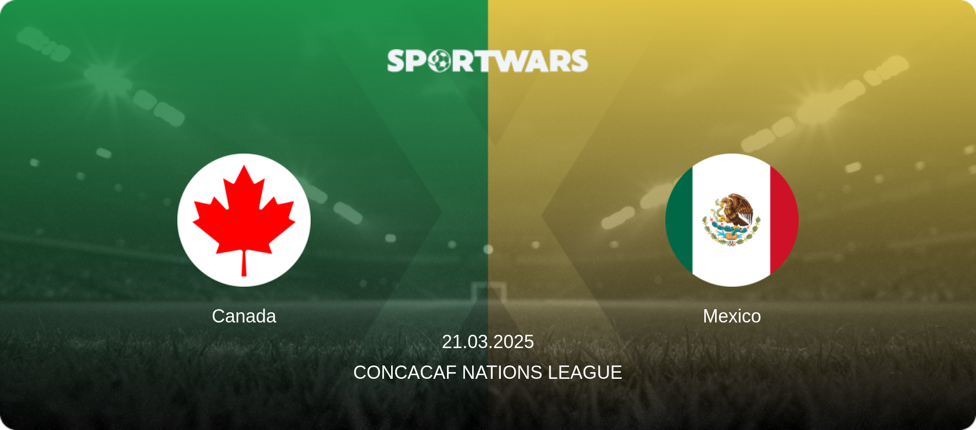 Canada — Mexico, 21.03.2025 — CONCACAF Nations League (match preview)