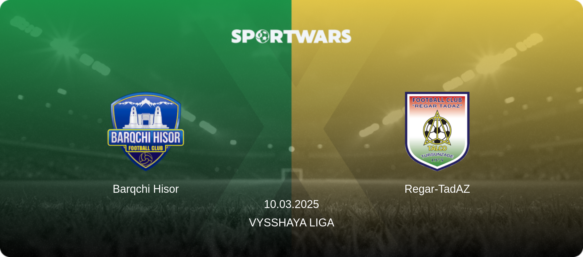 Barqchi Hisor — Regar-TadAZ, 10.03.2025 — Vysshaya Liga (match preview)