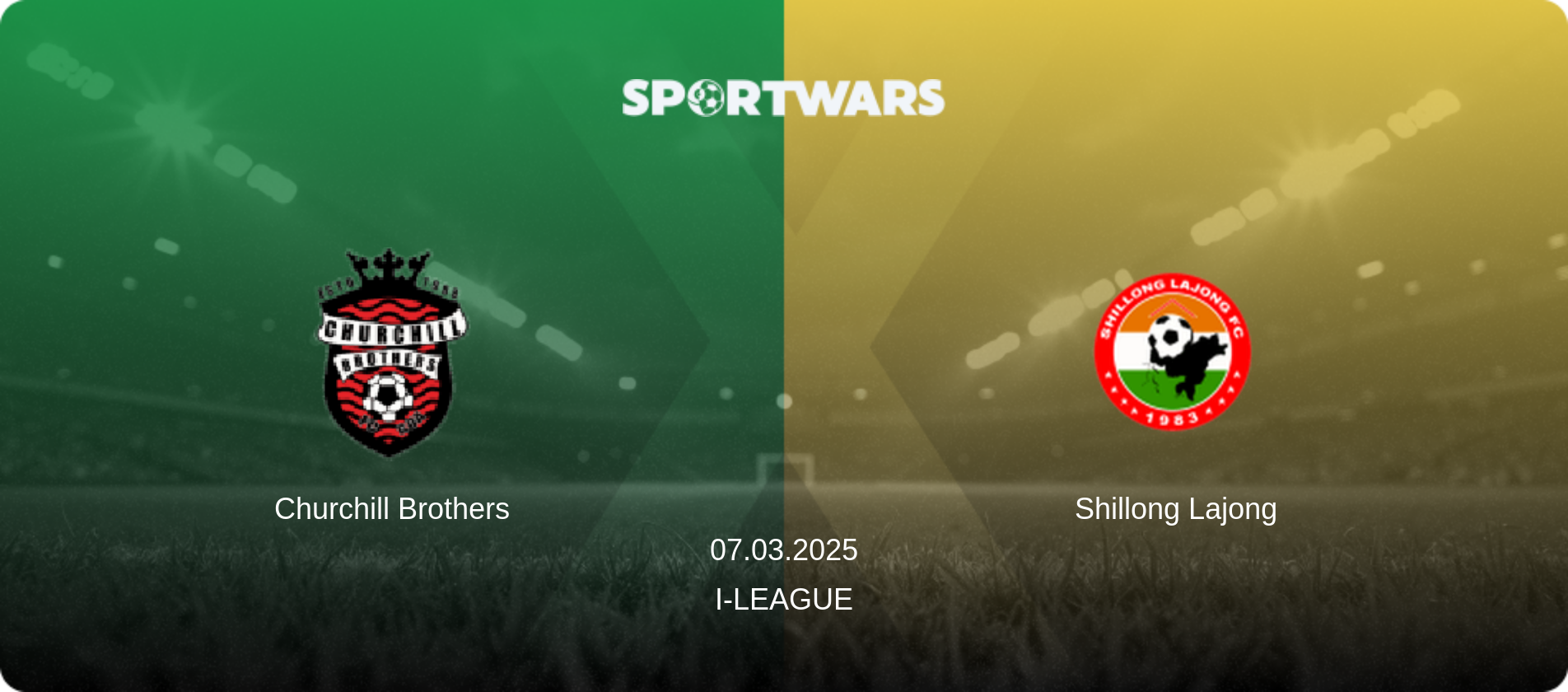 Churchill Brothers — Shillong Lajong, 07.03.2025 — I-League (match preview)