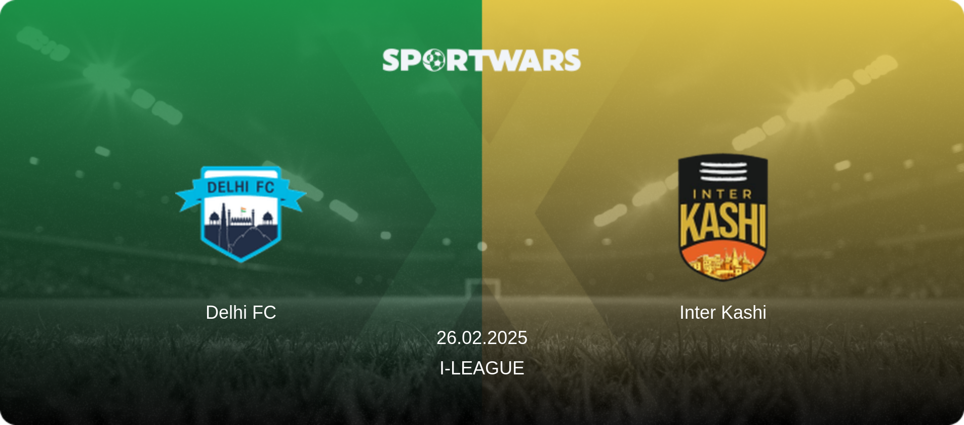 Delhi FC — Inter Kashi, 26.02.2025 — I-League (match preview)
