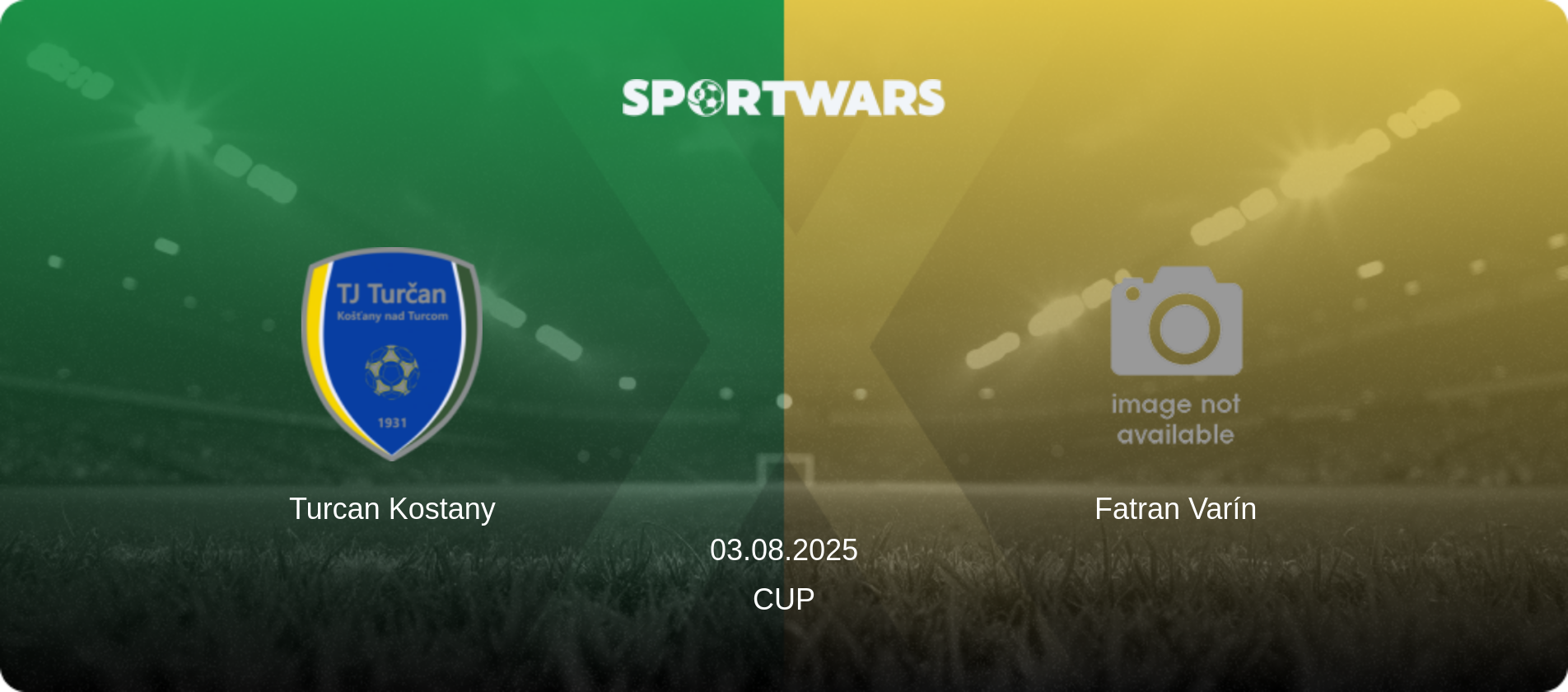 Turcan Kostany — Fatran Varín, 03.08.2025 — Cup (match preview)