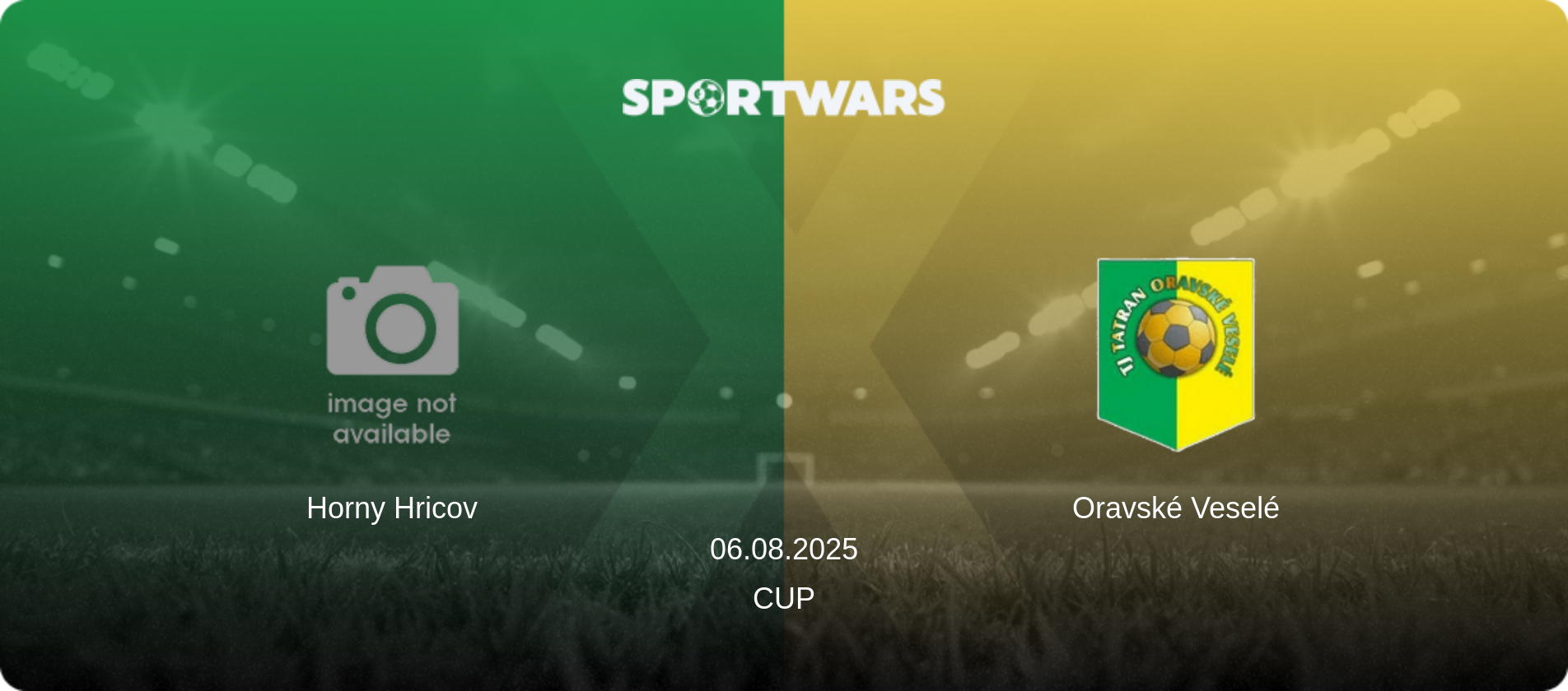 Horny Hricov — Oravské Veselé, 06.08.2025 — Cup (match preview)