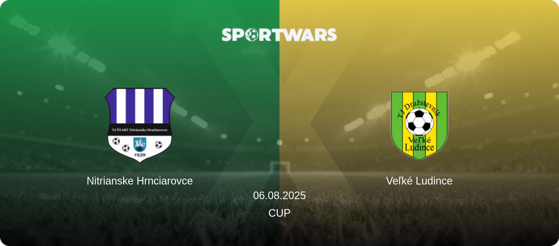 Nitrianske Hrnciarovce — Veľké Ludince, 06.08.2025 — Cup (match preview)