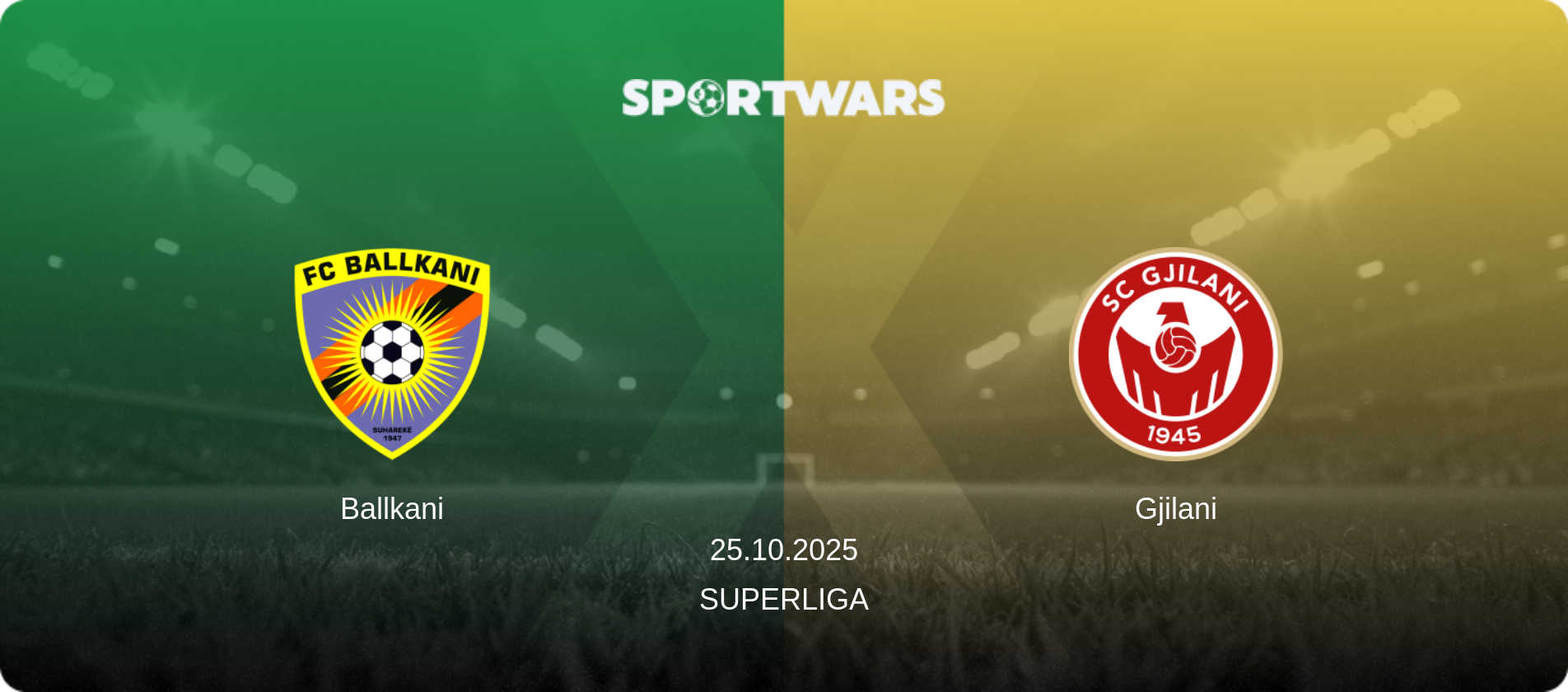 Ballkani — Gjilani, 25.10.2025 — Superliga (match preview)