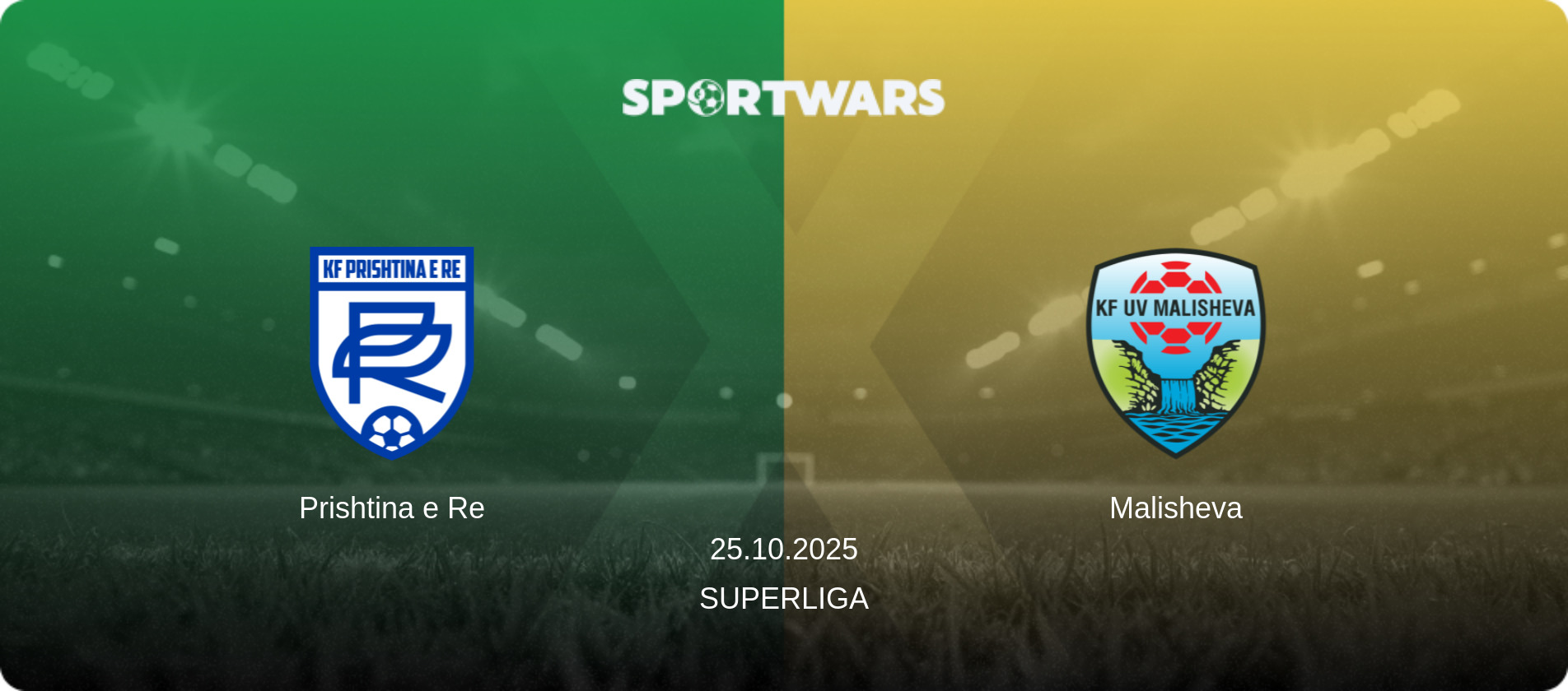 Prishtina e Re — Malisheva, 25.10.2025 — Superliga (match preview)