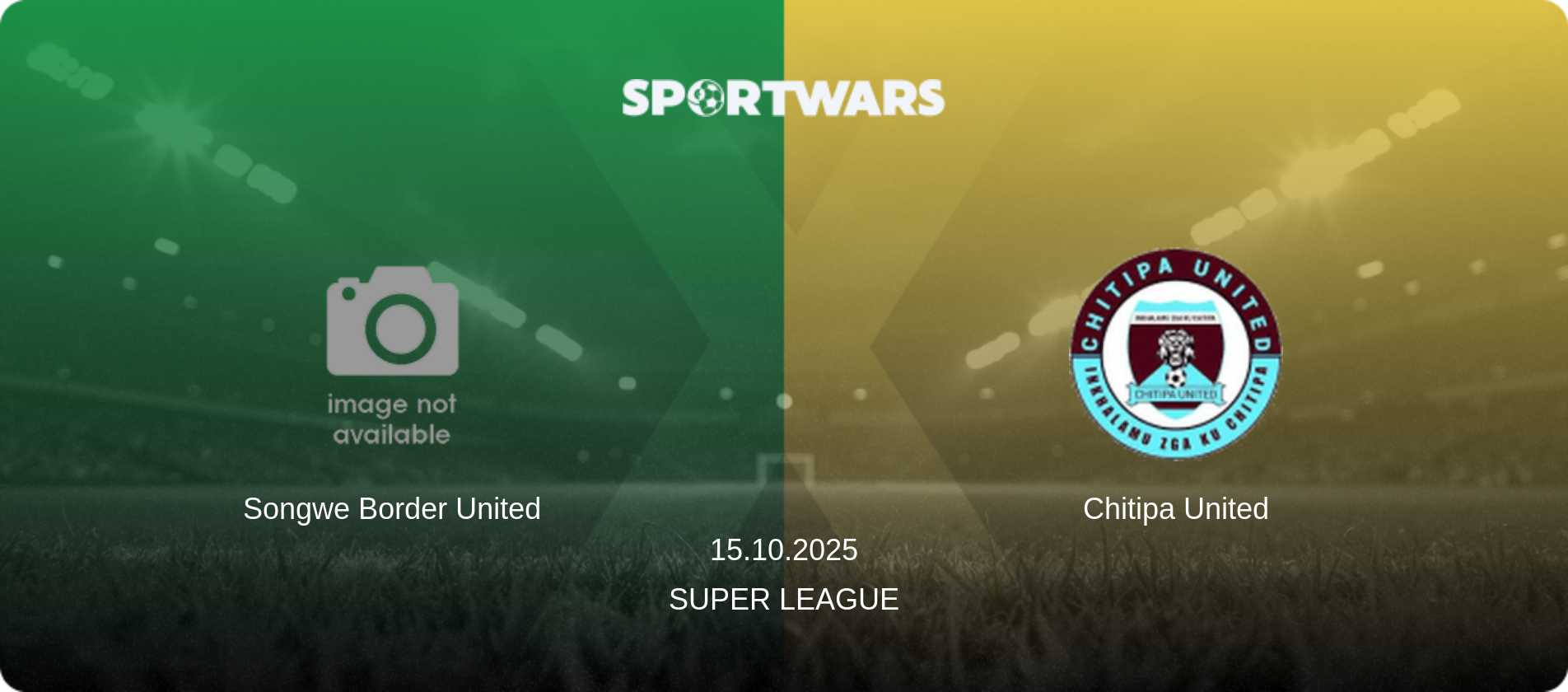 Songwe Border United — Chitipa United, 15.10.2025 — Super League (match preview)