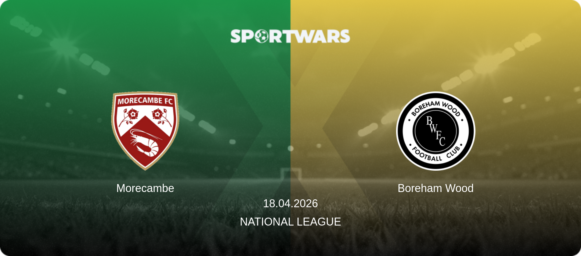 Morecambe — Boreham Wood, 18.04.2026 — National League (match preview)