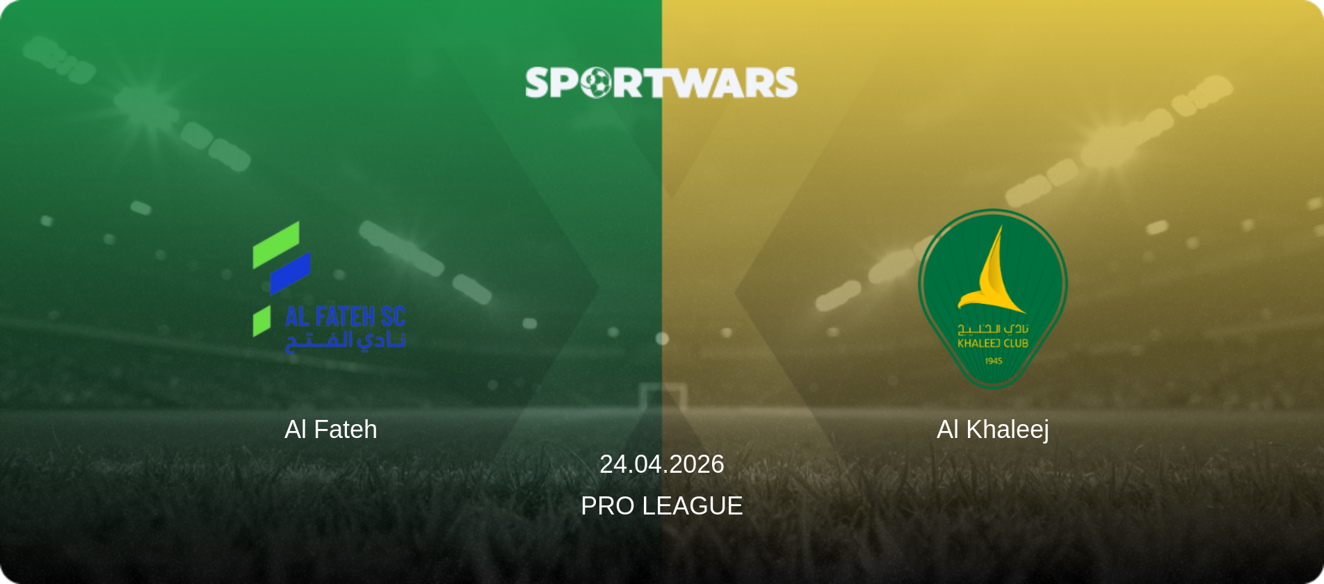 Al Fateh — Al Khaleej, 24.04.2026 — Pro League (match preview)