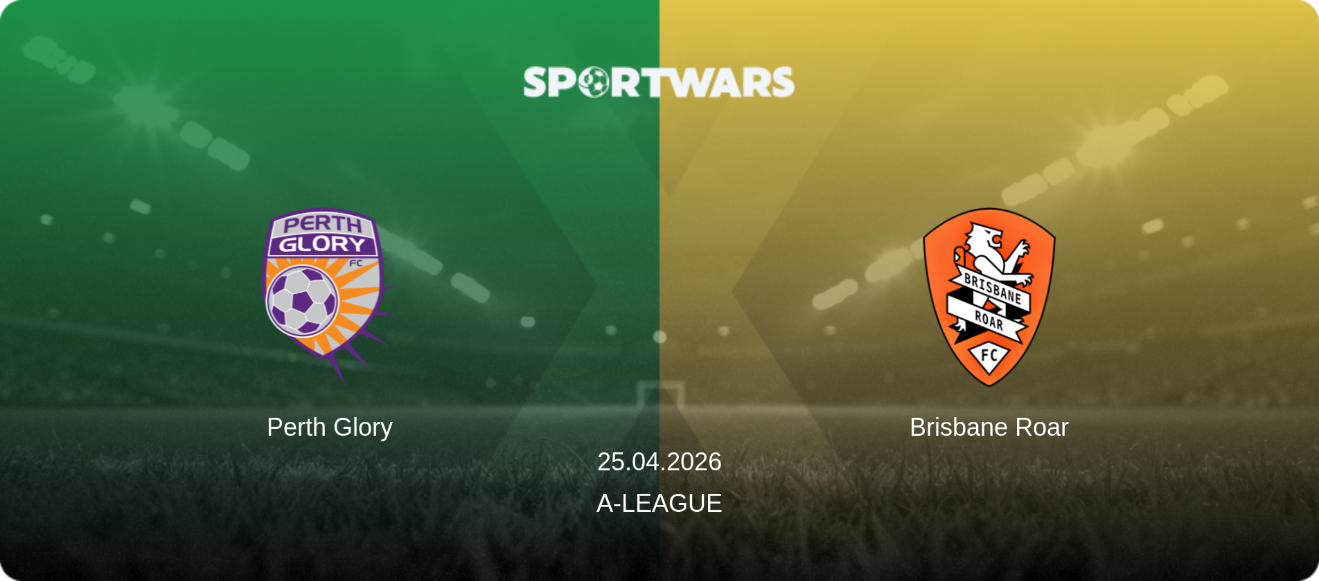 Perth Glory — Brisbane Roar, 25.04.2026 — A-League (match preview)