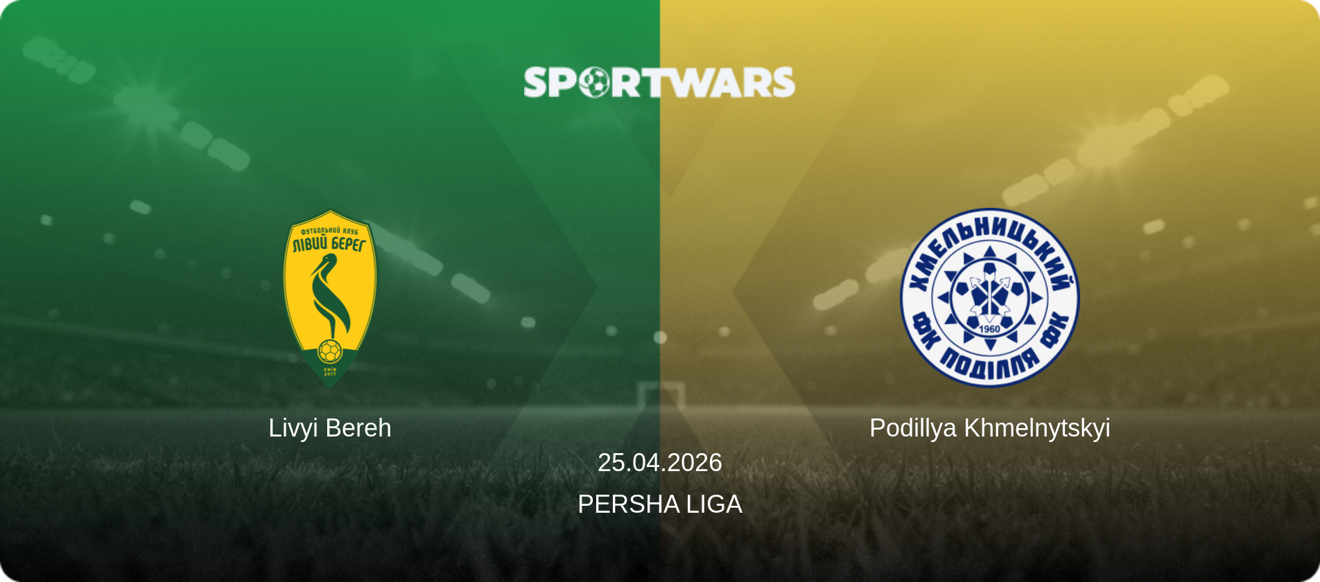 Livyi Bereh — Podillya Khmelnytskyi, 25.04.2026 — Persha Liga (match preview)