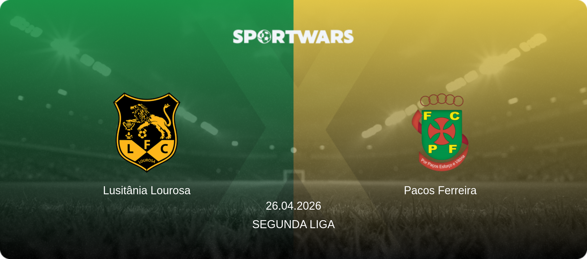 Lusitânia Lourosa — Pacos Ferreira, 26.04.2026 — Segunda Liga (match preview)