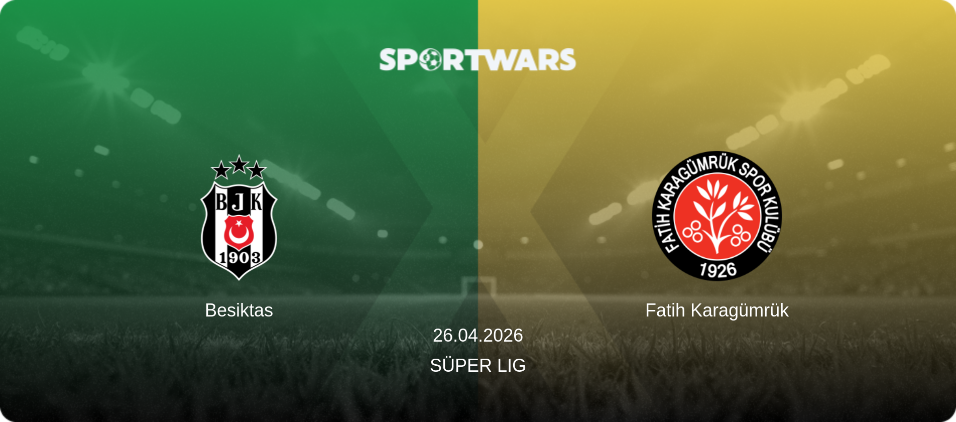 Besiktas — Fatih Karagümrük, 26.04.2026 — Süper Lig (match preview)