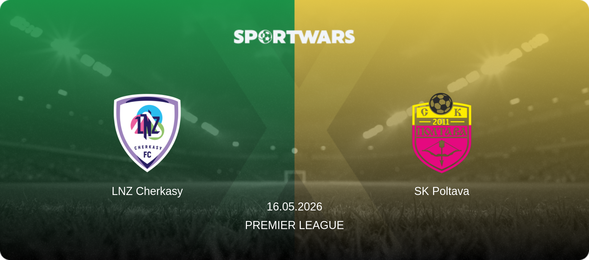 LNZ Cherkasy — SK Poltava, 16.05.2026 — Premier League (match preview)