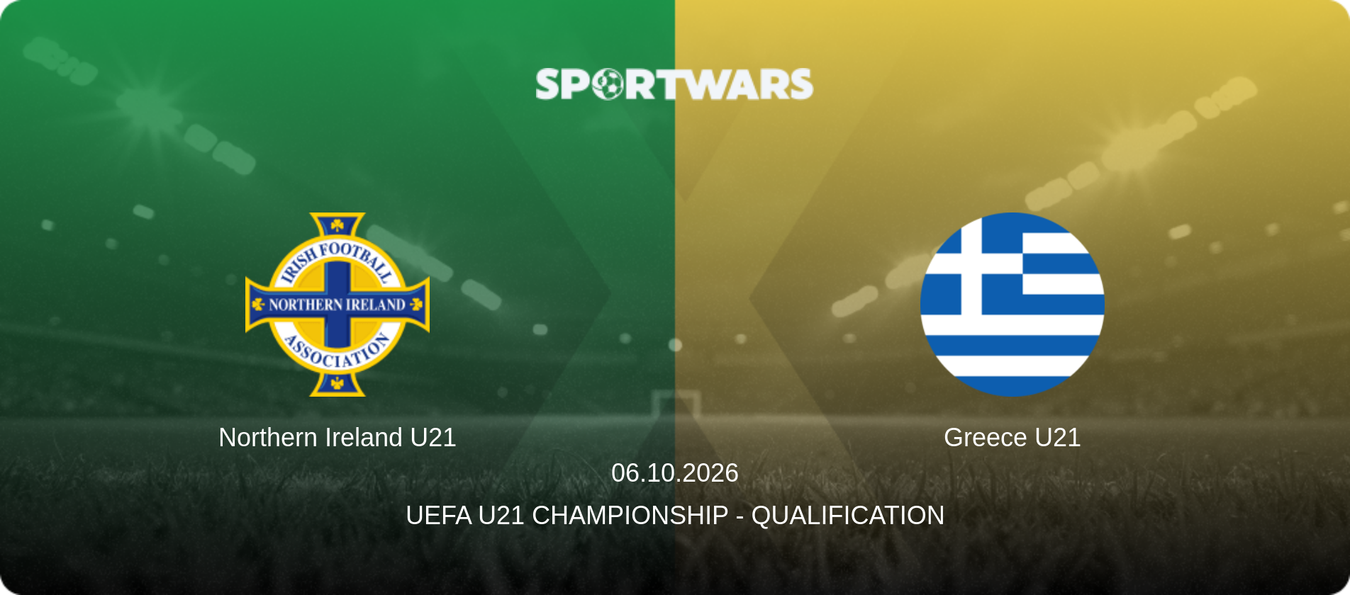 Northern Ireland U21 — Greece U21, 06.10.2026 — UEFA U21 Championship - Qualification (match preview)