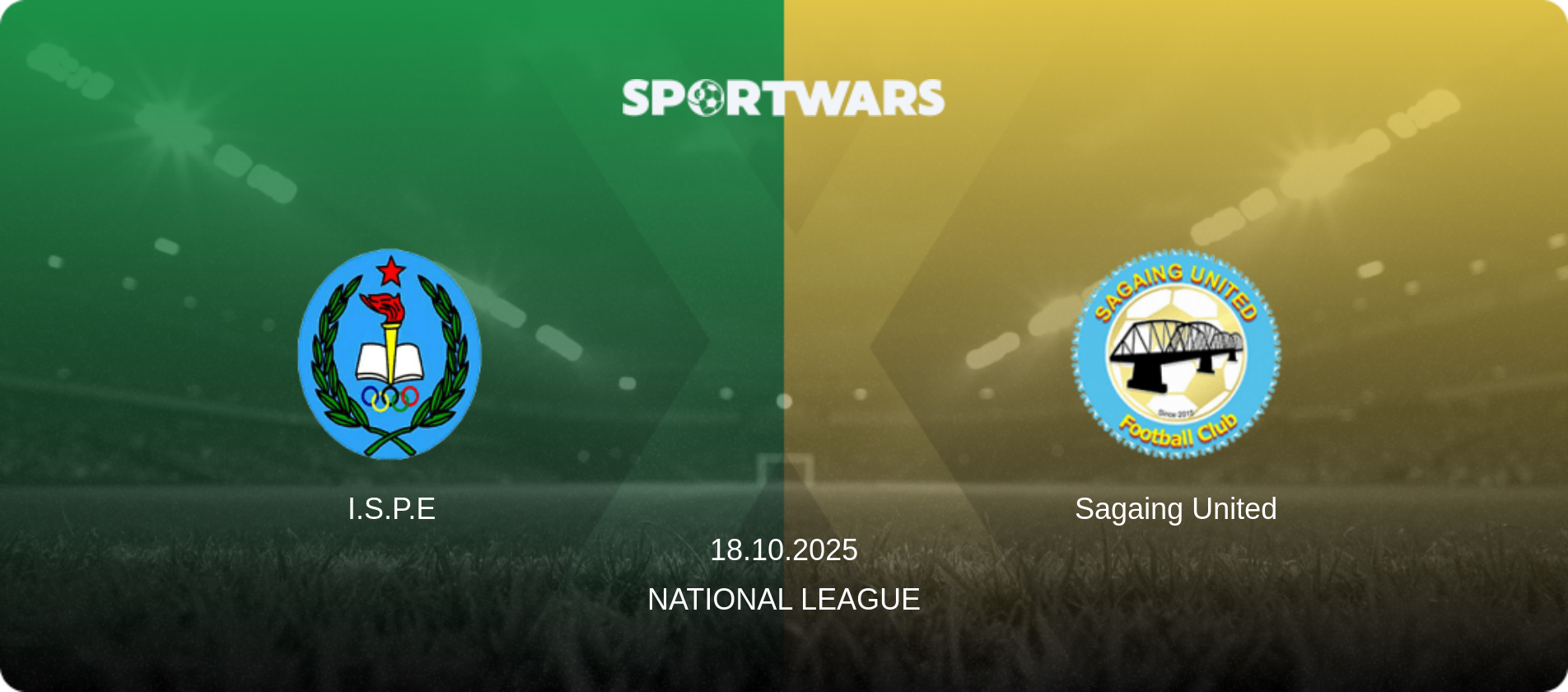 I.S.P.E — Sagaing United, 18.10.2025 — National League (match preview)