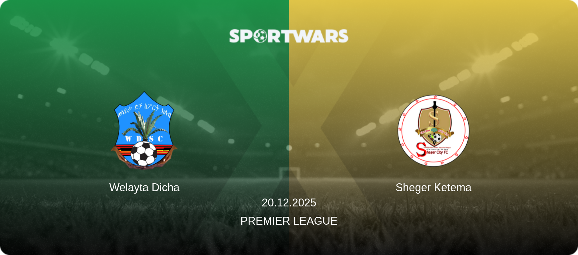 Welayta Dicha — Sheger Ketema, 20.12.2025 — Premier League (match preview)