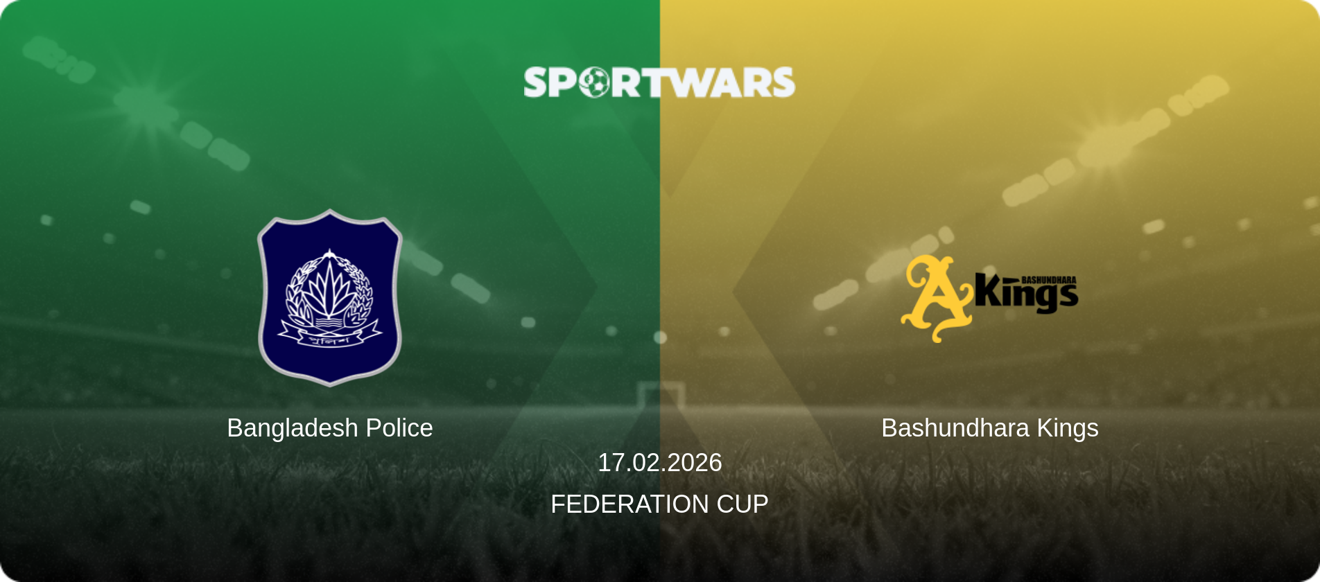 Bangladesh Police — Bashundhara Kings, 17.02.2026 — Federation Cup (match preview)