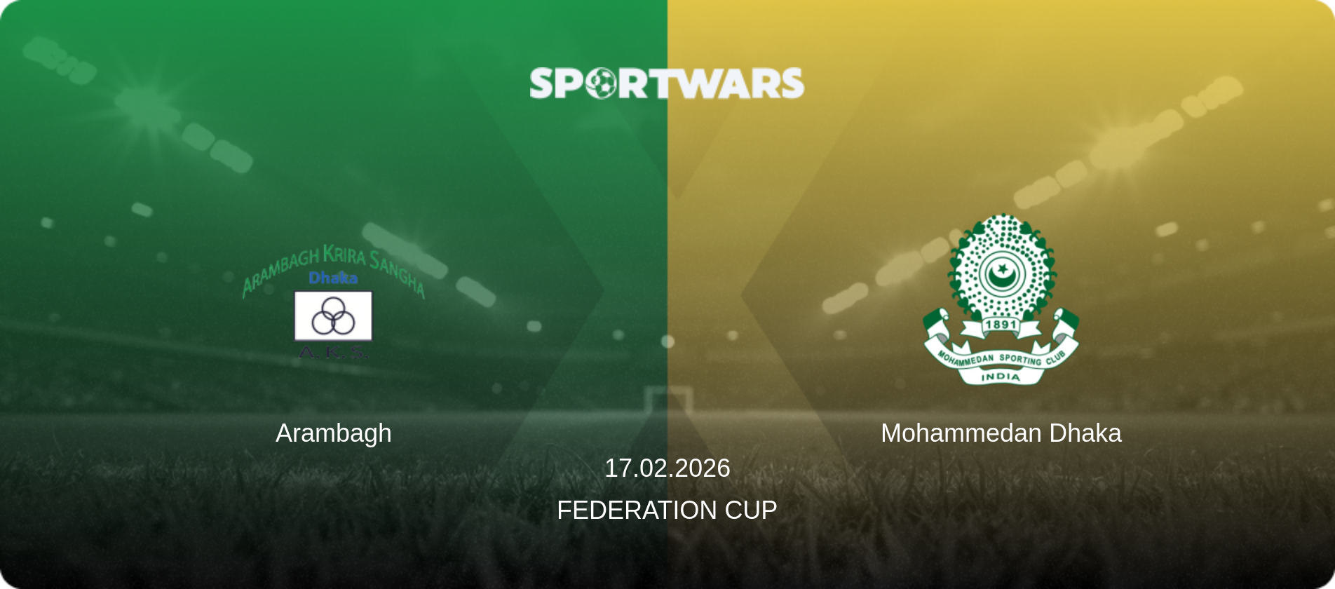 Arambagh — Mohammedan Dhaka, 17.02.2026 — Federation Cup (match preview)