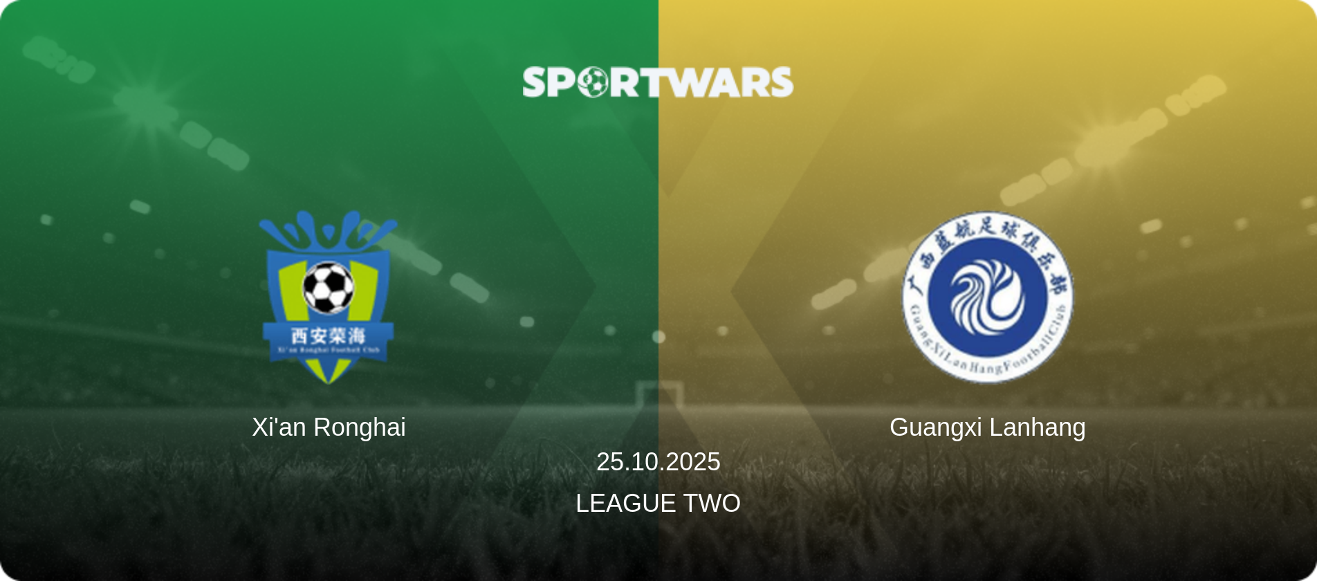 Xi'an Ronghai — Guangxi Lanhang, 25.10.2025 — League Two (match preview)