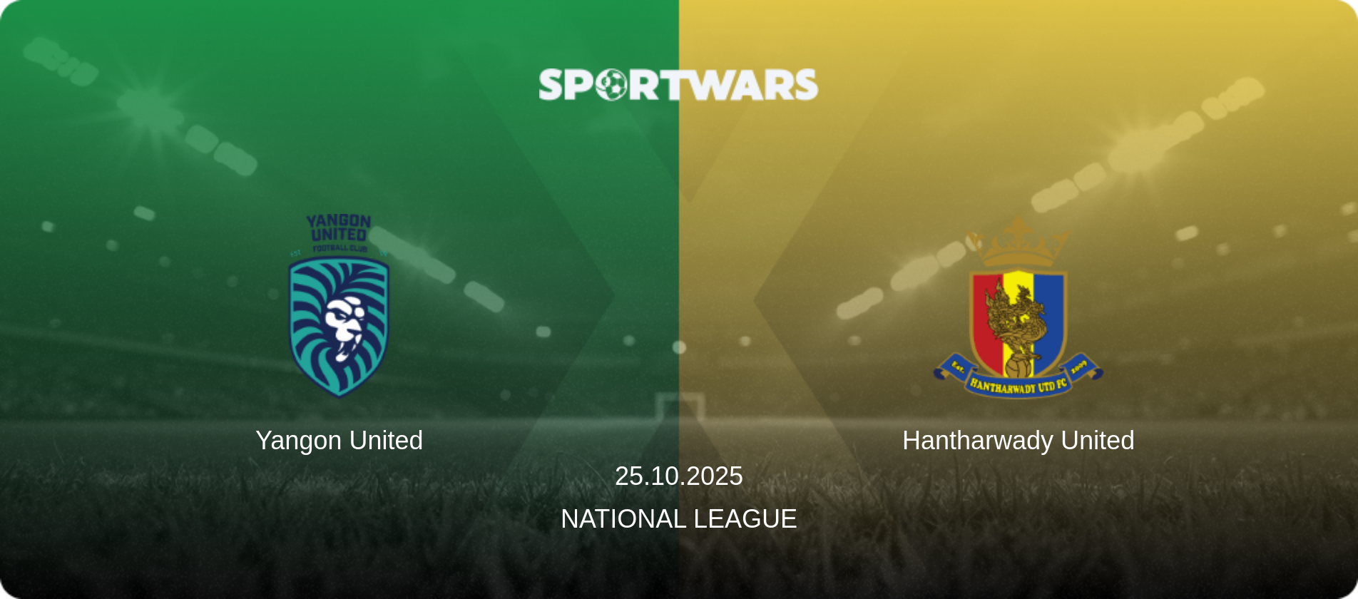 Yangon United — Hantharwady United, 25.10.2025 — National League (match preview)