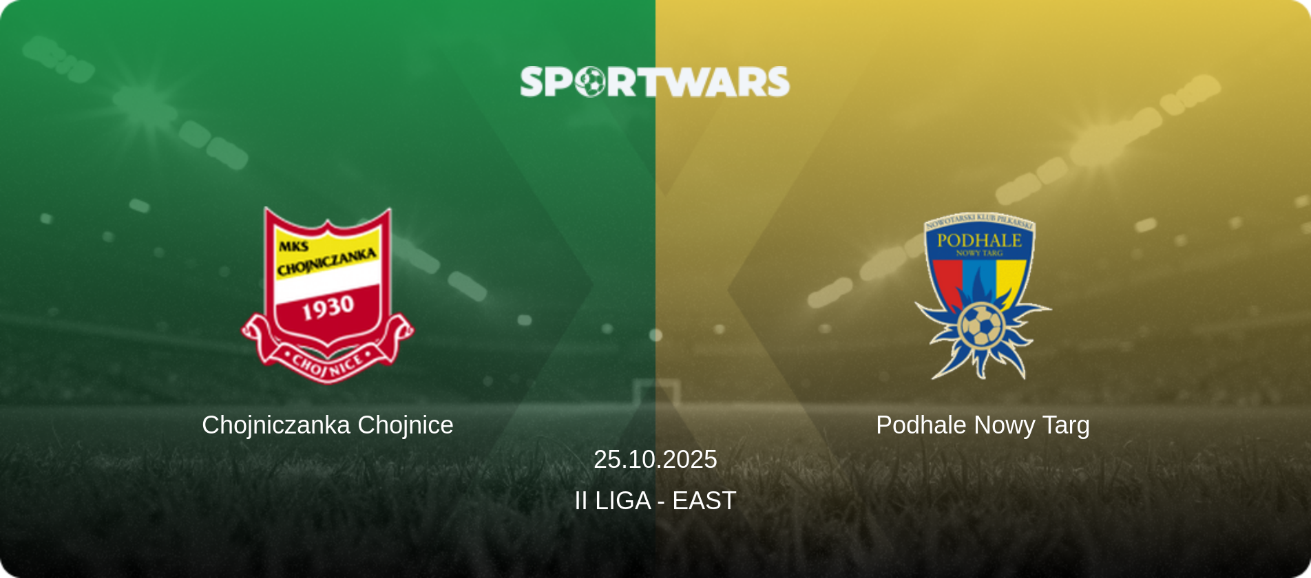 Chojniczanka Chojnice — Podhale Nowy Targ, 25.10.2025 — II Liga - East (match preview)
