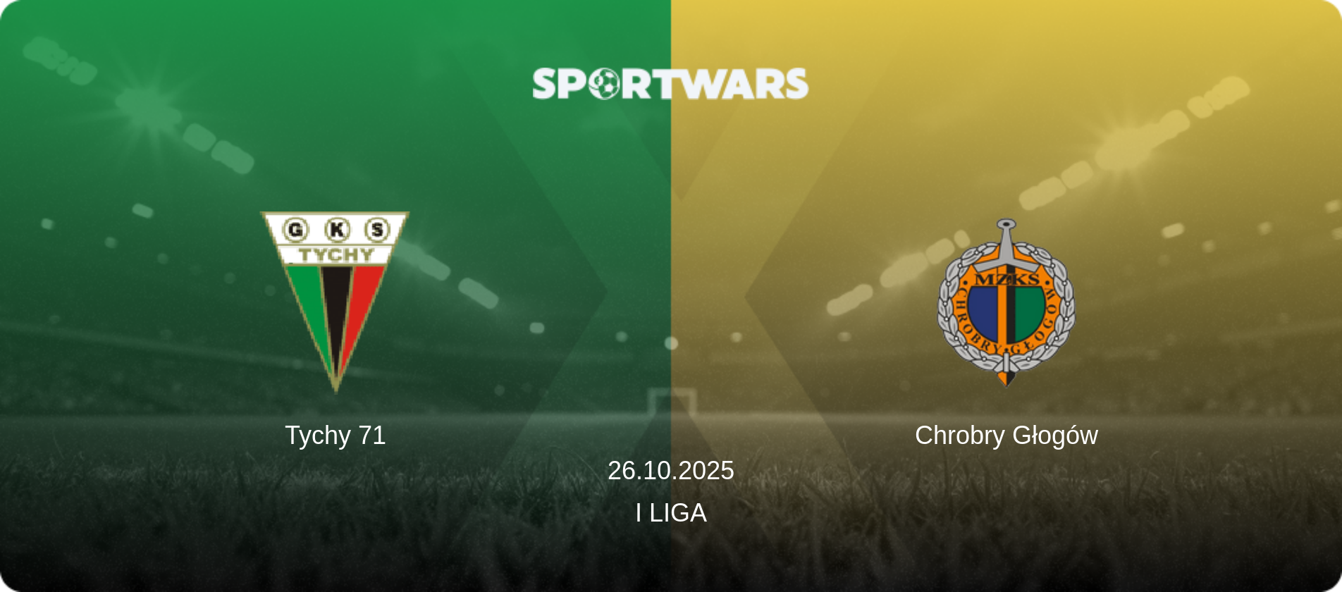 Tychy 71 — Chrobry Głogów, 26.10.2025 — I Liga (match preview)