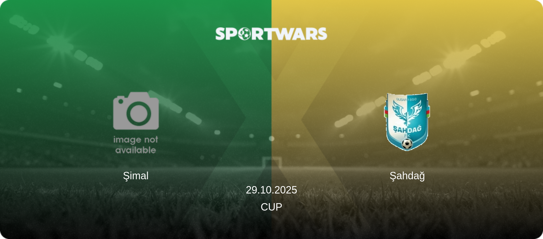 Şimal — Şahdağ, 29.10.2025 — Cup (match preview)