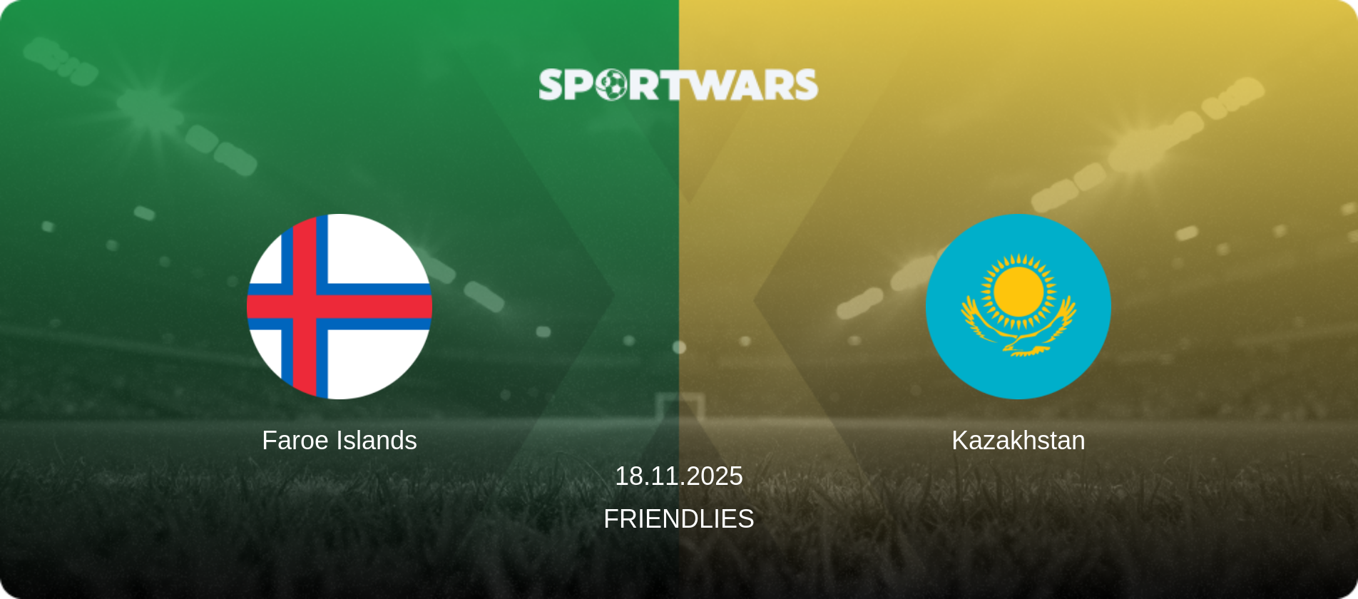 Faroe Islands — Kazakhstan, 18.11.2025 — Friendlies (match preview)