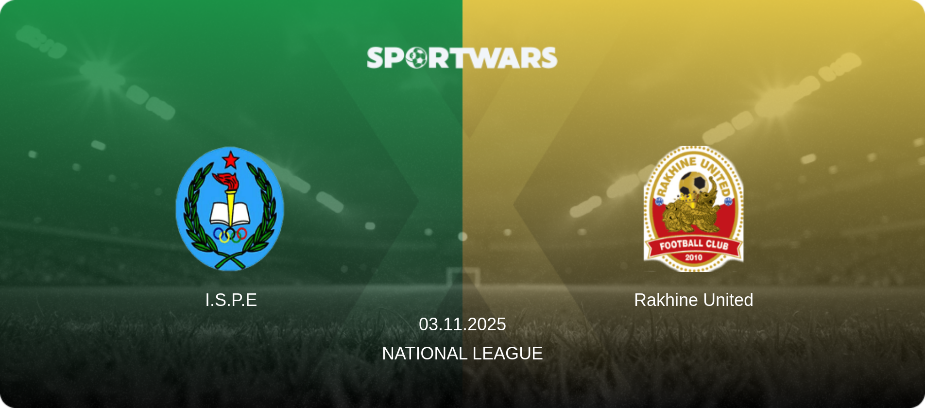 I.S.P.E — Rakhine United, 03.11.2025 — National League (match preview)