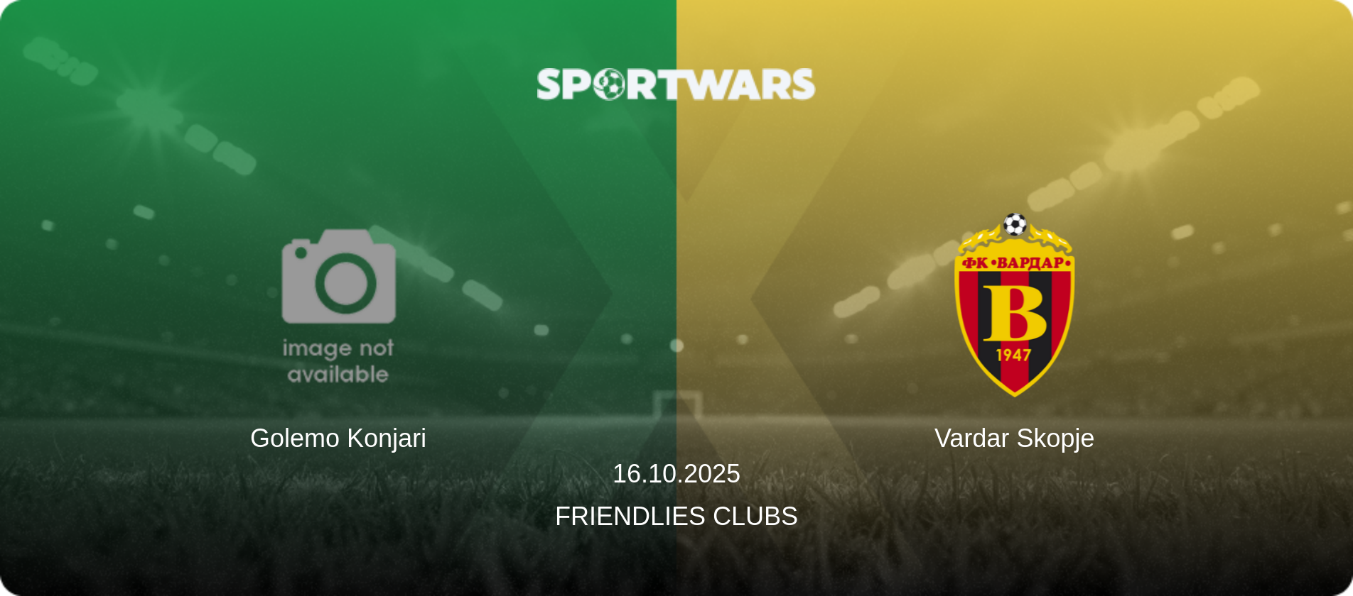 Golemo Konjari — Vardar Skopje, 16.10.2025 — Friendlies Clubs (match preview)