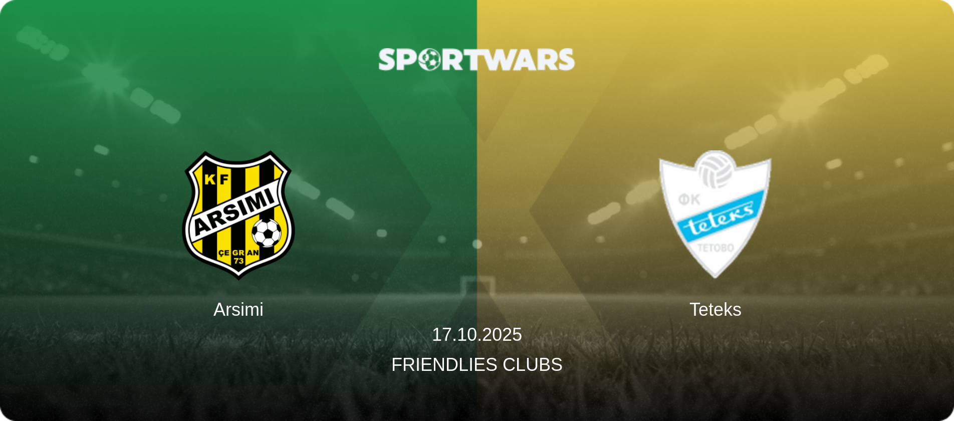 Arsimi — Teteks, 17.10.2025 — Friendlies Clubs (match preview)