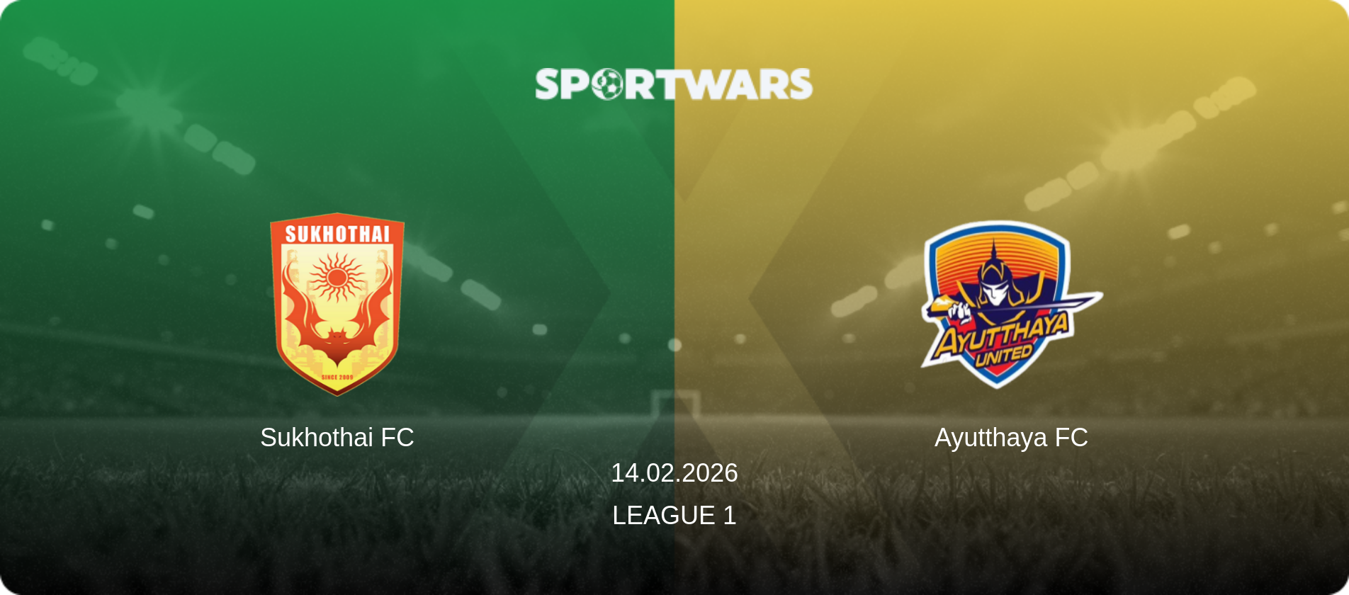 Sukhothai FC — Ayutthaya FC, 14.02.2026 — League 1 (match preview)