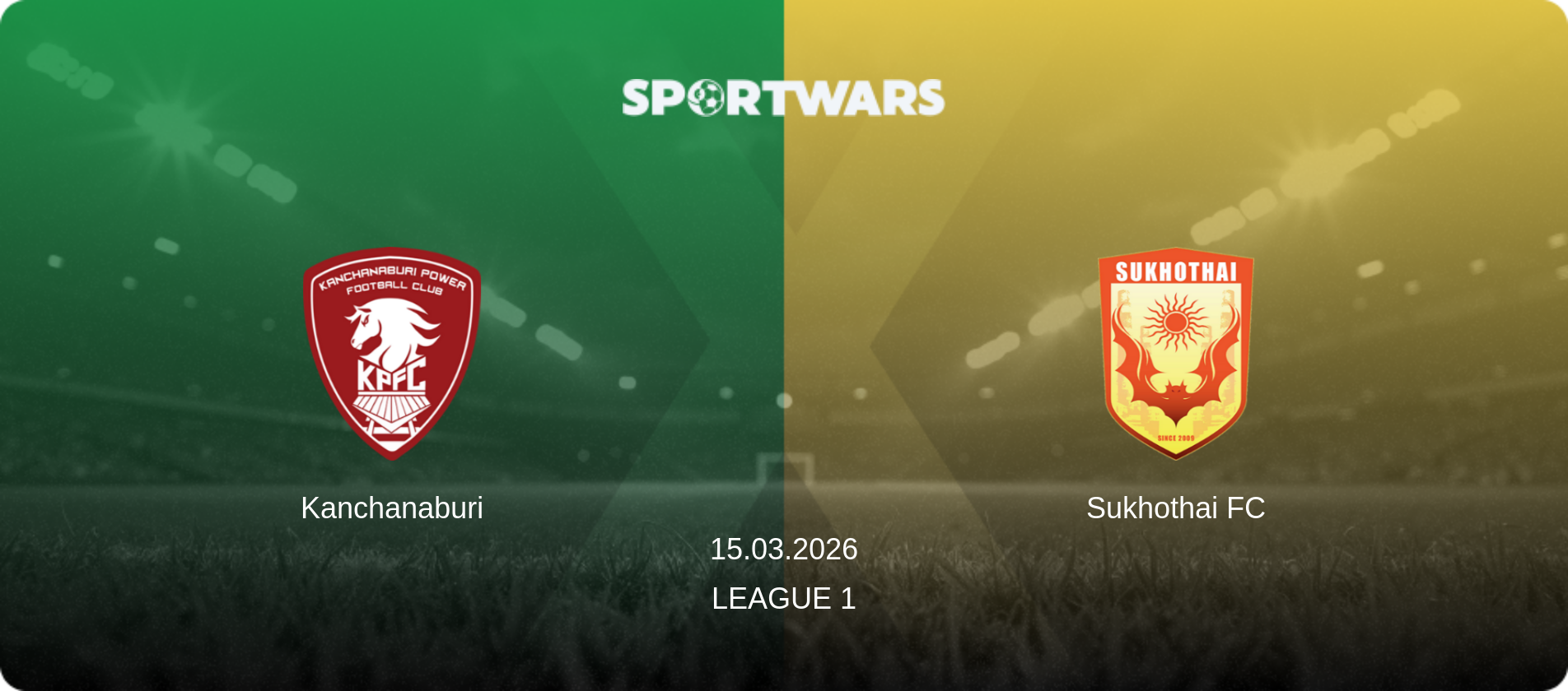 Kanchanaburi — Sukhothai FC, 15.03.2026 — League 1 (match preview)